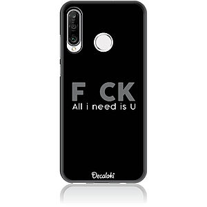 Θήκη για Huawei P30 Lite F_ck All I Need Is U