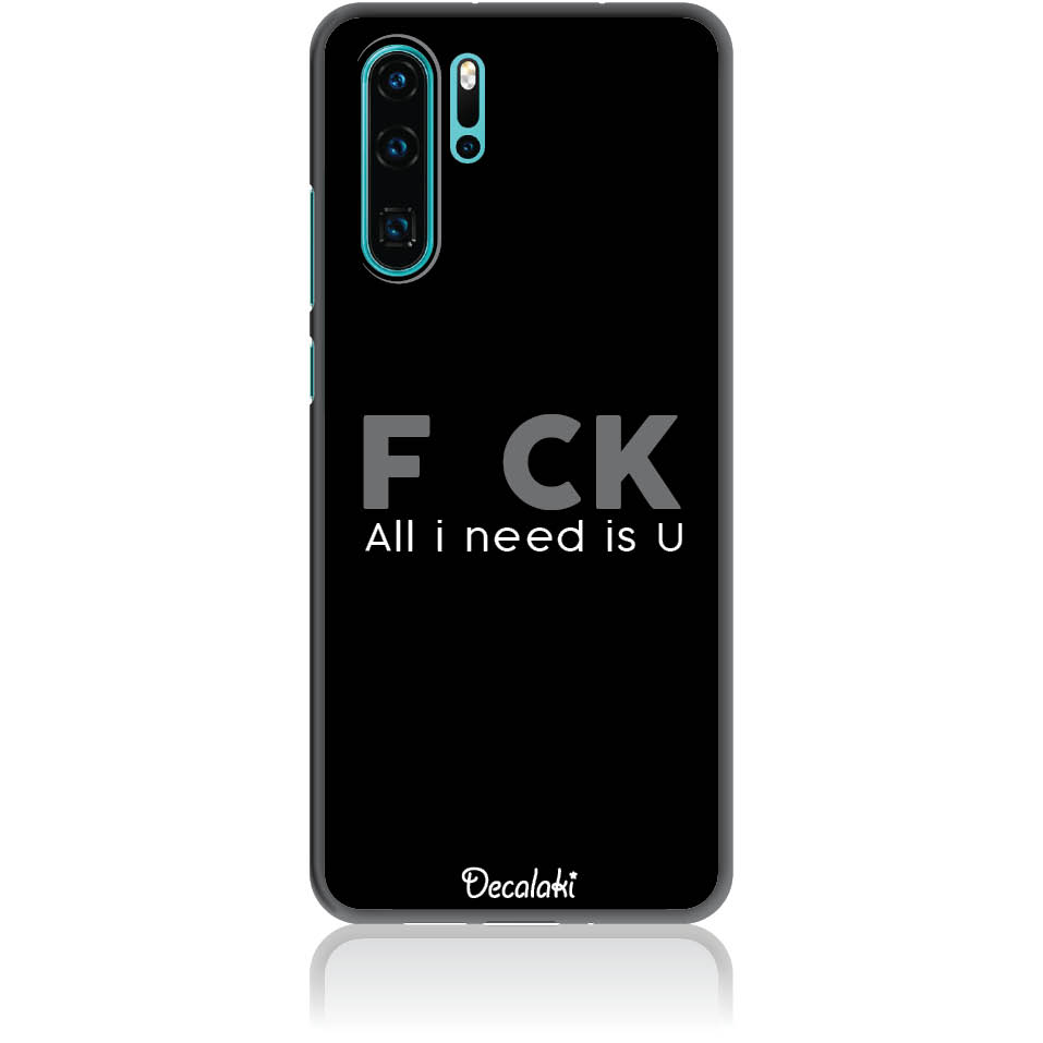 S50057P30P Θήκη για Huawei P30 Pro F_ck All I Need Is U - Image 1