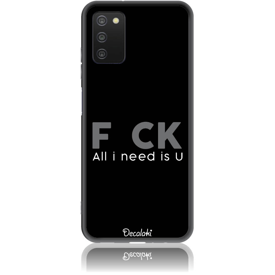 Θήκη για Samsung Galaxy A03S F_ck All I Need Is U