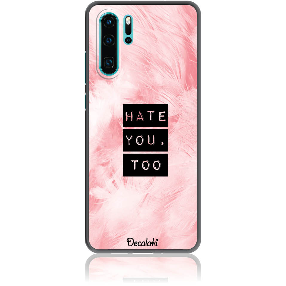 S50170P30P Θήκη για Huawei P30 Pro Hate You Too Sweetie - Image 1
