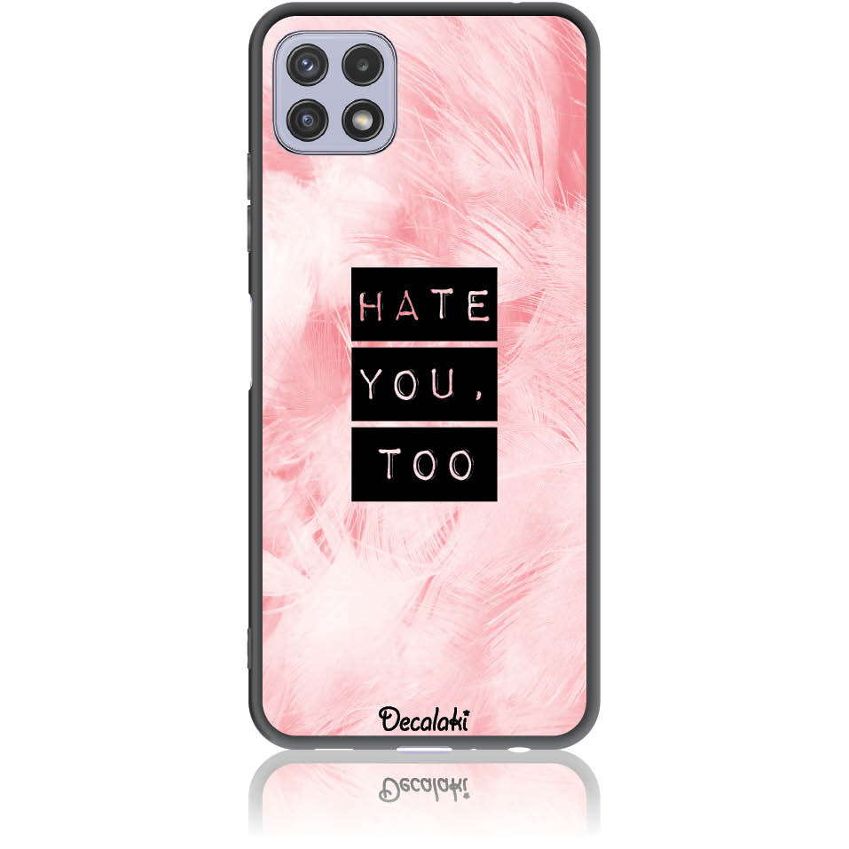 Θήκη για Samsung Galaxy A22 5G Hate You Too Sweetie