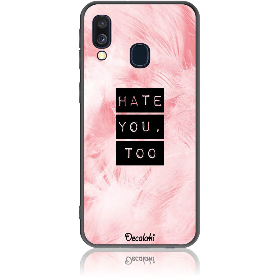 S50170SA40 Θήκη για Samsung Galaxy A40 Hate You Too Sweetie - Image 1