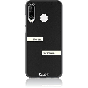 Θήκη για Huawei P30 Lite I Love You. Your Problem.