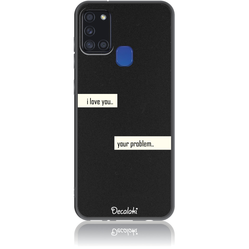 S50236SA21S Θήκη για Samsung Galaxy A21s I Love You. Your Problem. - Image 1