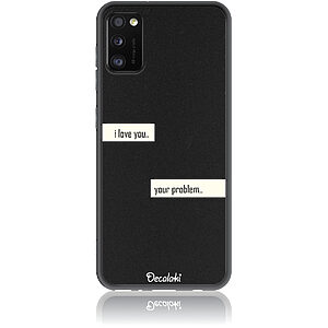 Θήκη για Samsung Galaxy A41 I Love You. Your Problem.