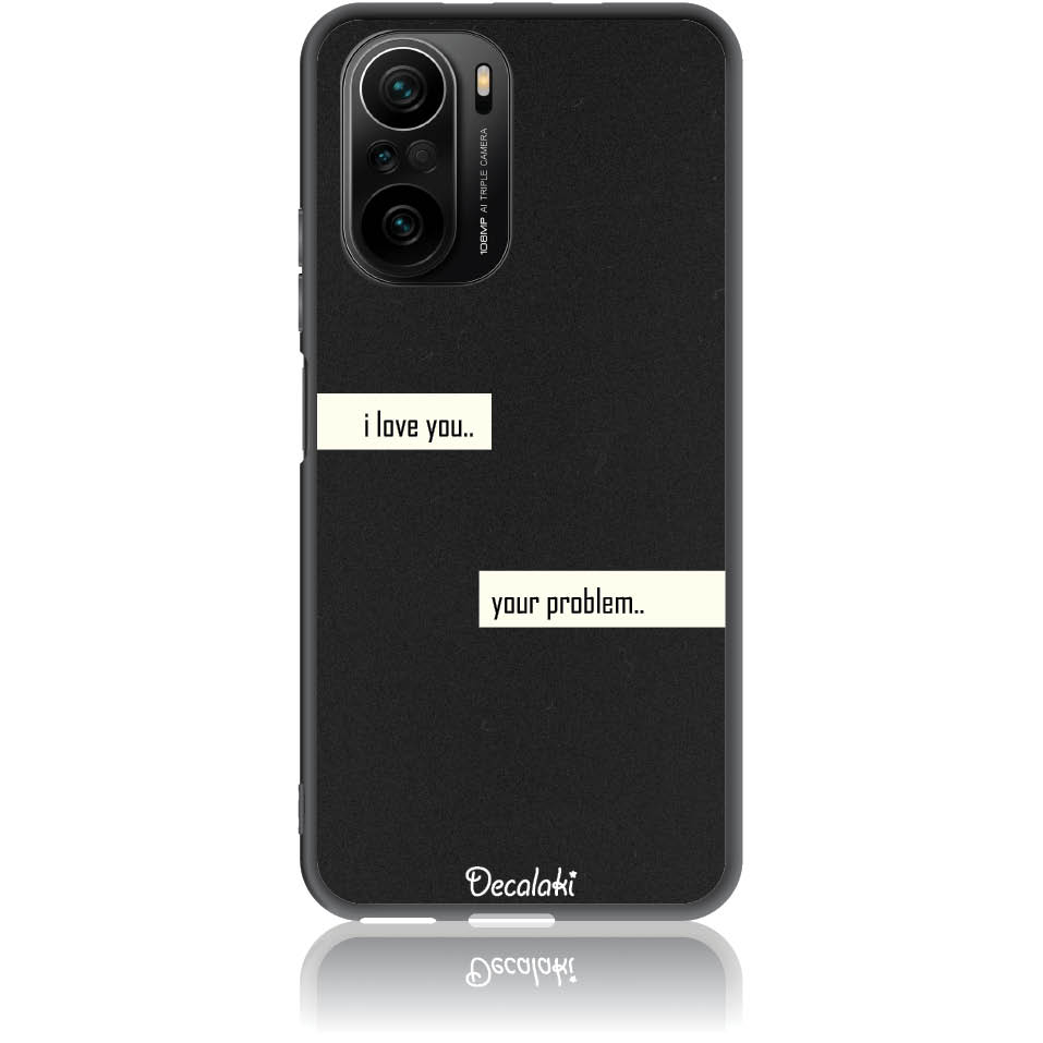 S50236XPF3 Θήκη για Xiaomi Poco F3 / Mi 11i I Love You. Your Problem. - Image 1