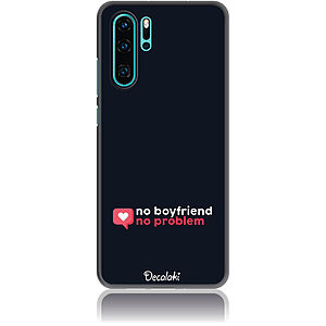 Θήκη για Huawei P30 Pro No Boyfriend No Problem
