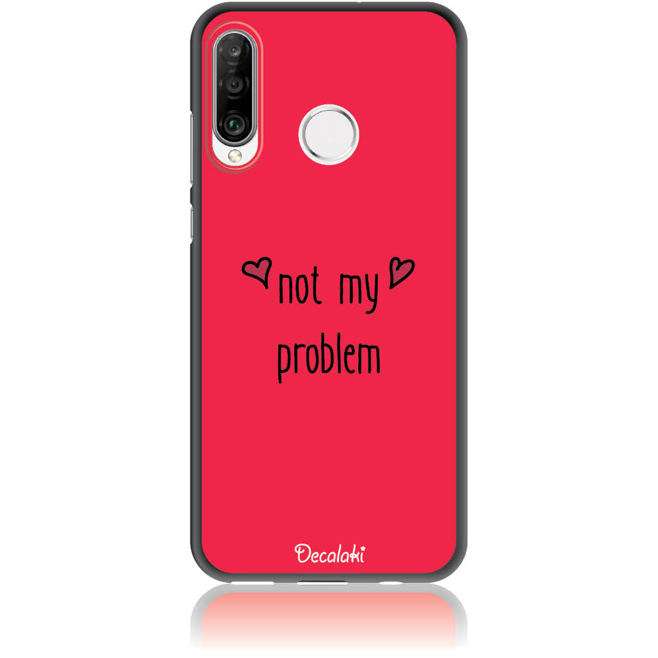 S50439P30L Θήκη για Huawei P30 Lite Not My Problem - Image 1