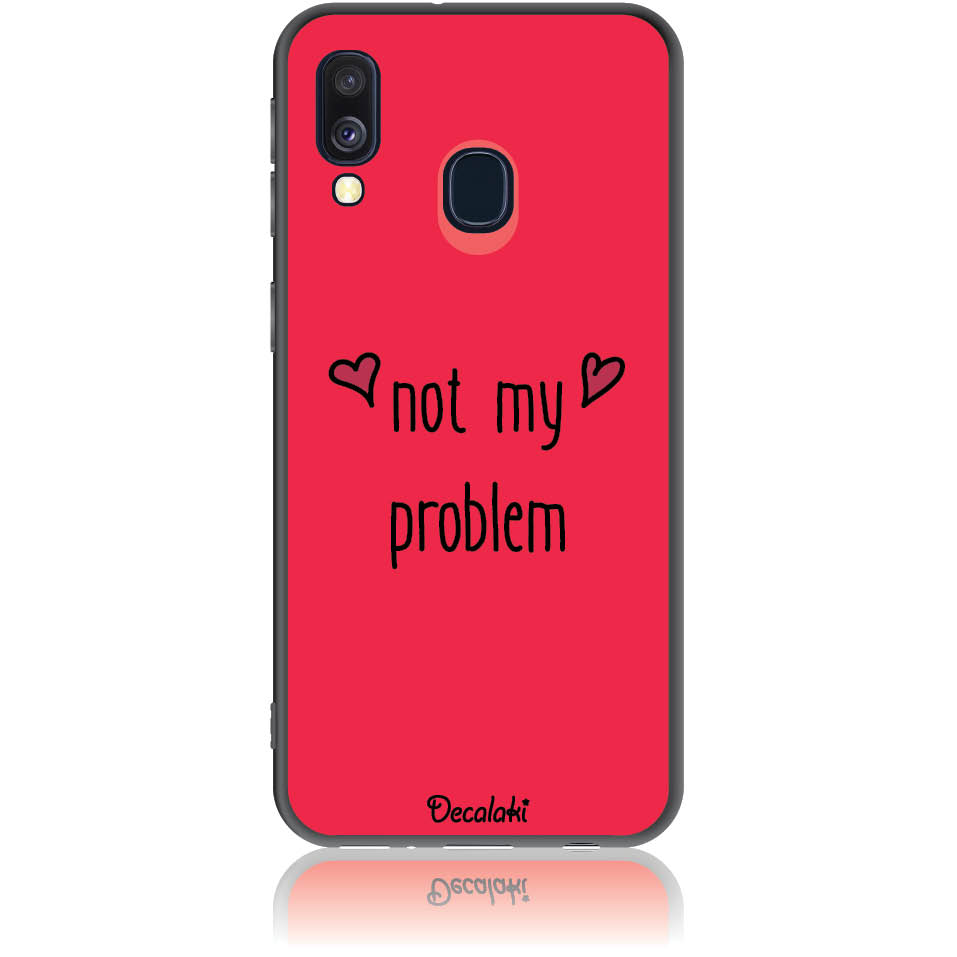 S50439SA40 Θήκη για Samsung Galaxy A40 Not My Problem - Image 1