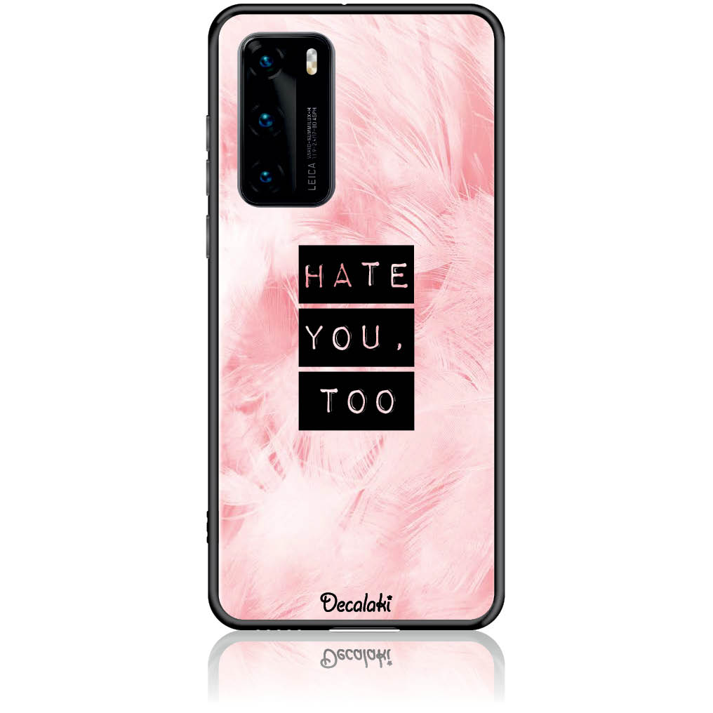 T50170HP40 Θήκη για Huawei P40 Hate You Too Sweetie - Image 1
