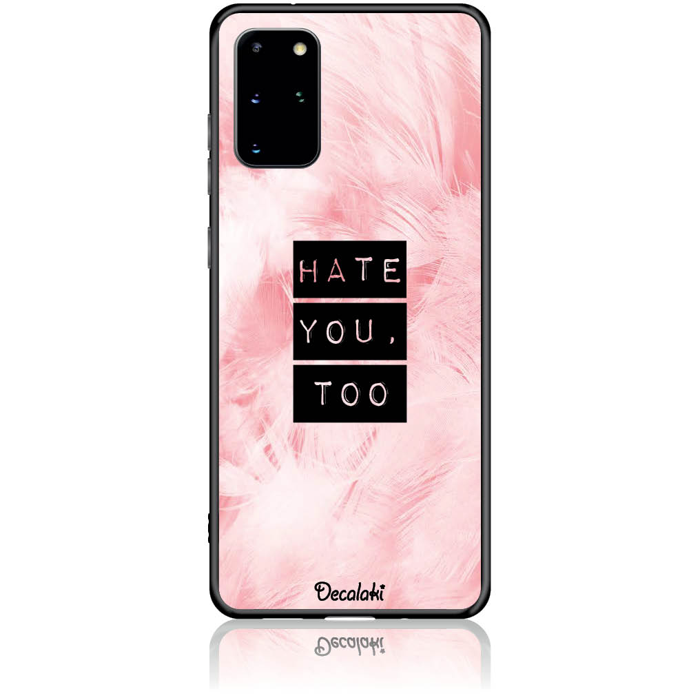 T50170S20P Θήκη για Samsung Galaxy S20 Plus Hate You Too Sweetie - Image 1