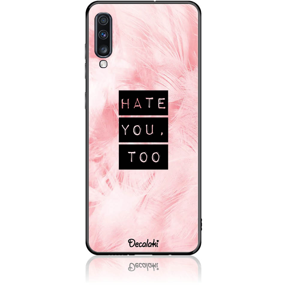 T50170SA70 Θήκη για Samsung Galaxy A70 Hate You Too Sweetie - Image 1