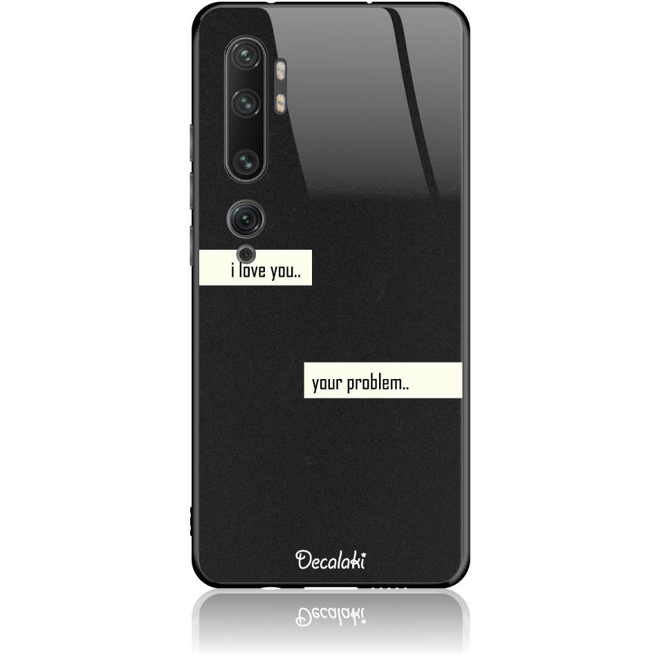 T50236MN10 Θήκη για Xiaomi Mi Note 10 / Pro I Love You. Your Problem. - Image 1