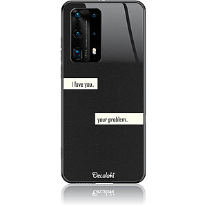 Θήκη για Huawei P40 Pro (5G) I Love You. Your Problem.