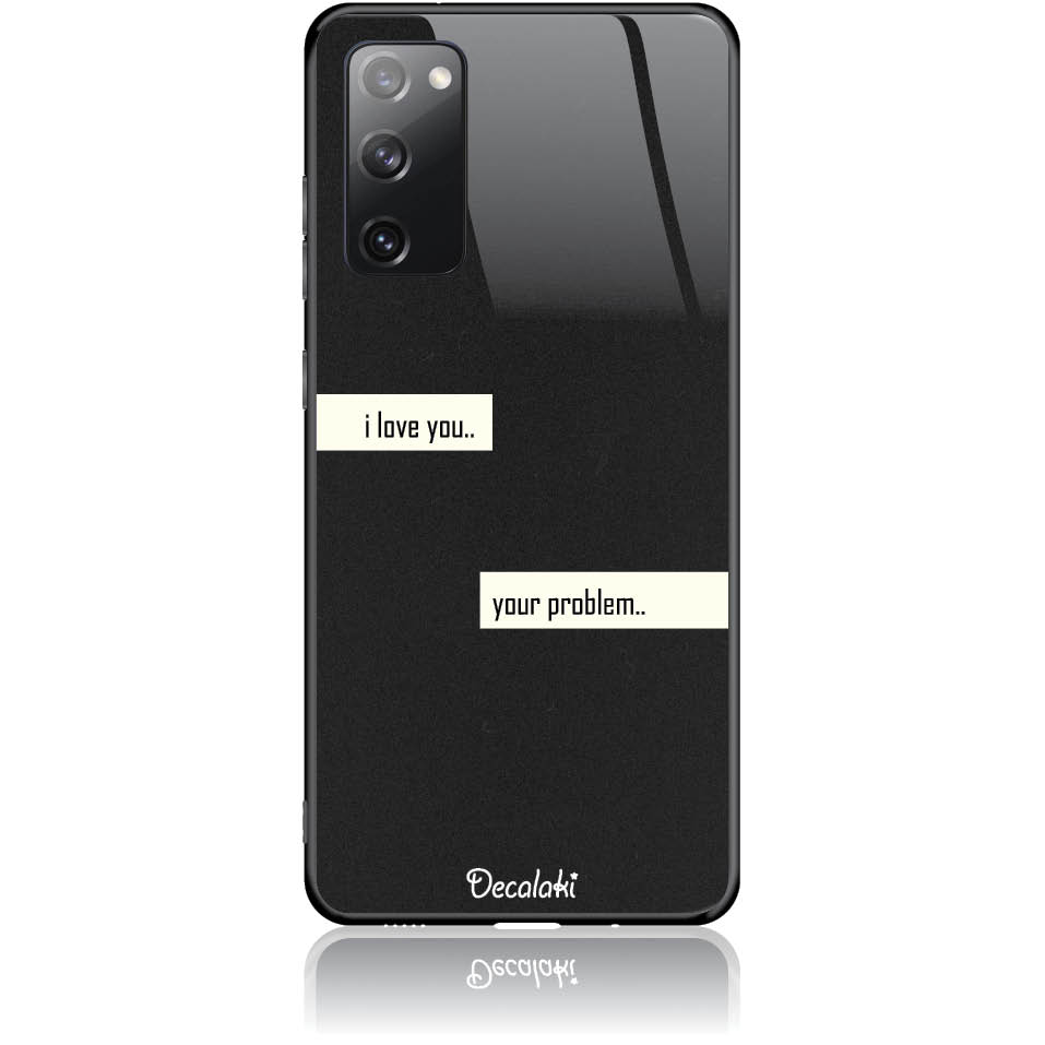 Θήκη για Samsung Galaxy S20 FE 4G/5G I Love You. Your Problem.