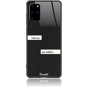 Θήκη για Samsung Galaxy S20 Plus I Love You. Your Problem.
