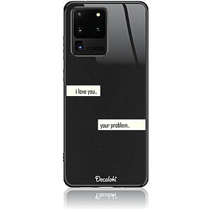 Θήκη για Samsung Galaxy S20 ULTRA I Love You. Your Problem.