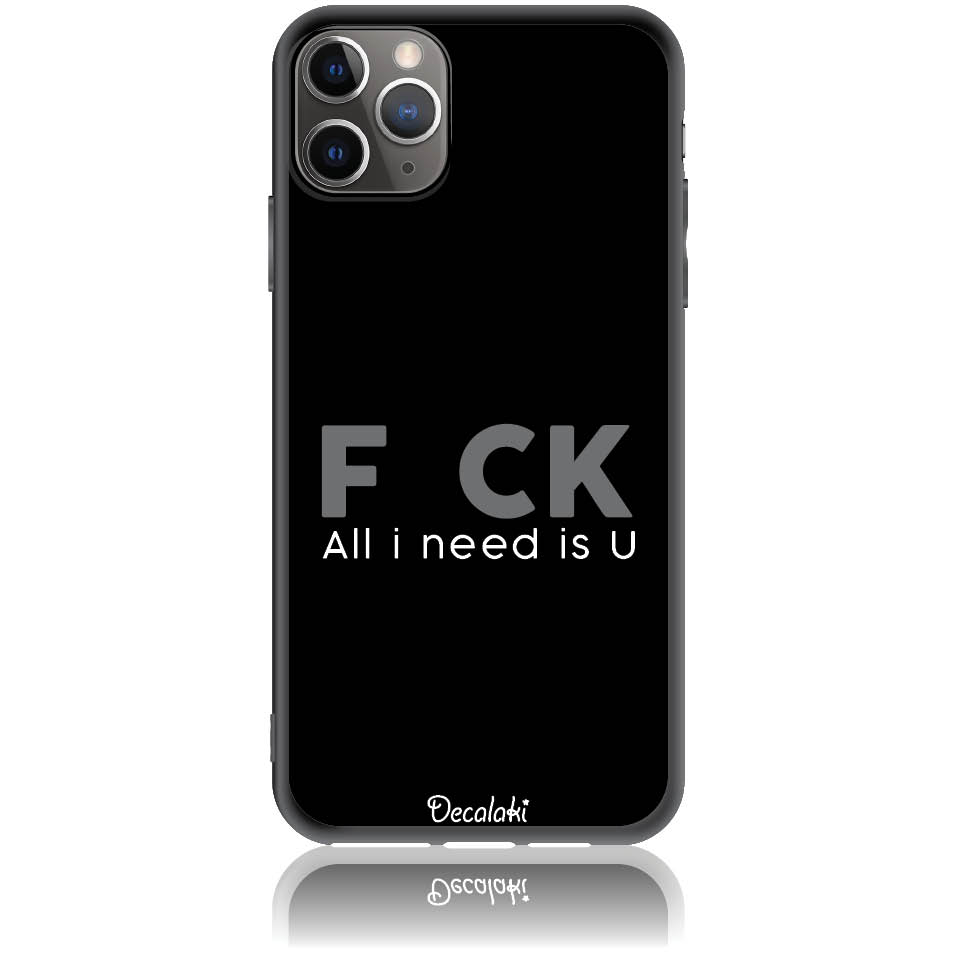 Θήκη για iPhone 11 Pro Max F_ck All I Need Is U