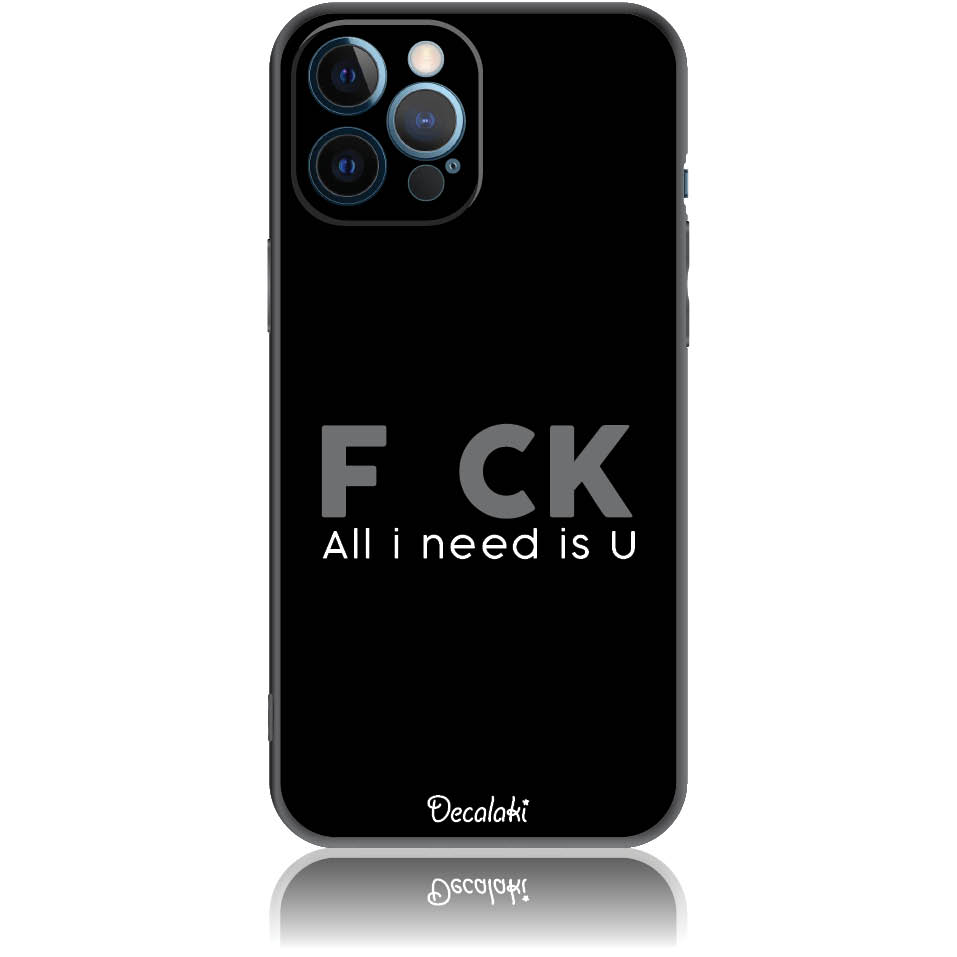 Θήκη για iPhone 12 Pro Max F_ck All I Need Is U