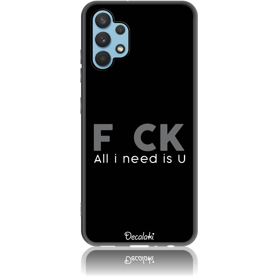 Θήκη για Samsung Galaxy A32 (4G) F_ck All I Need Is U