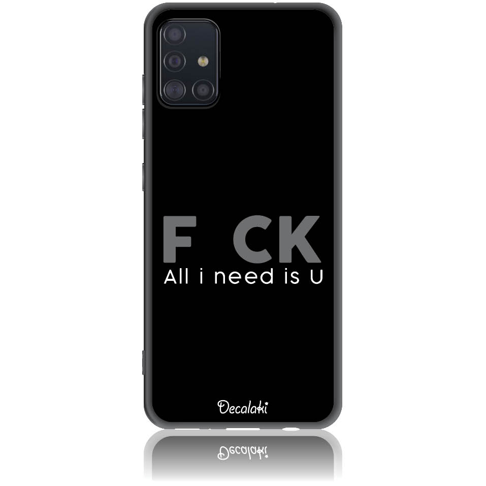 Θήκη για Samsung Galaxy A51 F_ck All I Need Is U