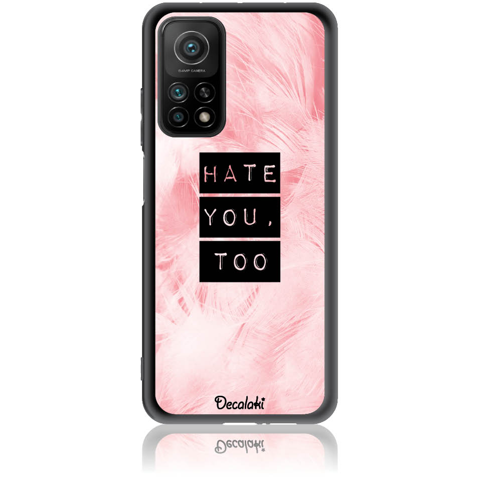Θήκη για Xiaomi Mi 10T / Mi 10T Pro Hate You Too Sweetie