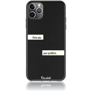 Θήκη για iPhone 11 Pro Max I Love You. Your Problem.