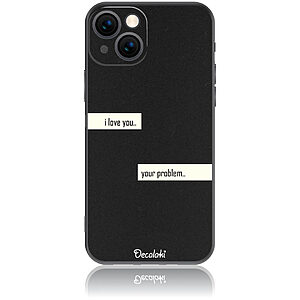 Θήκη για iPhone 13 I Love You. Your Problem.