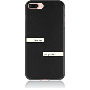 Θήκη για iPhone 7 Plus / 8 Plus I Love You. Your Problem.