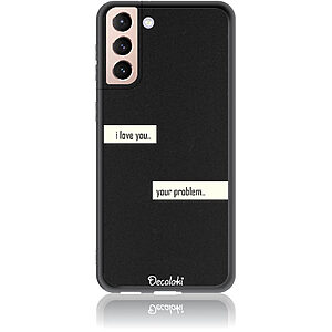 Θήκη για Samsung Galaxy S21 Plus I Love You. Your Problem.
