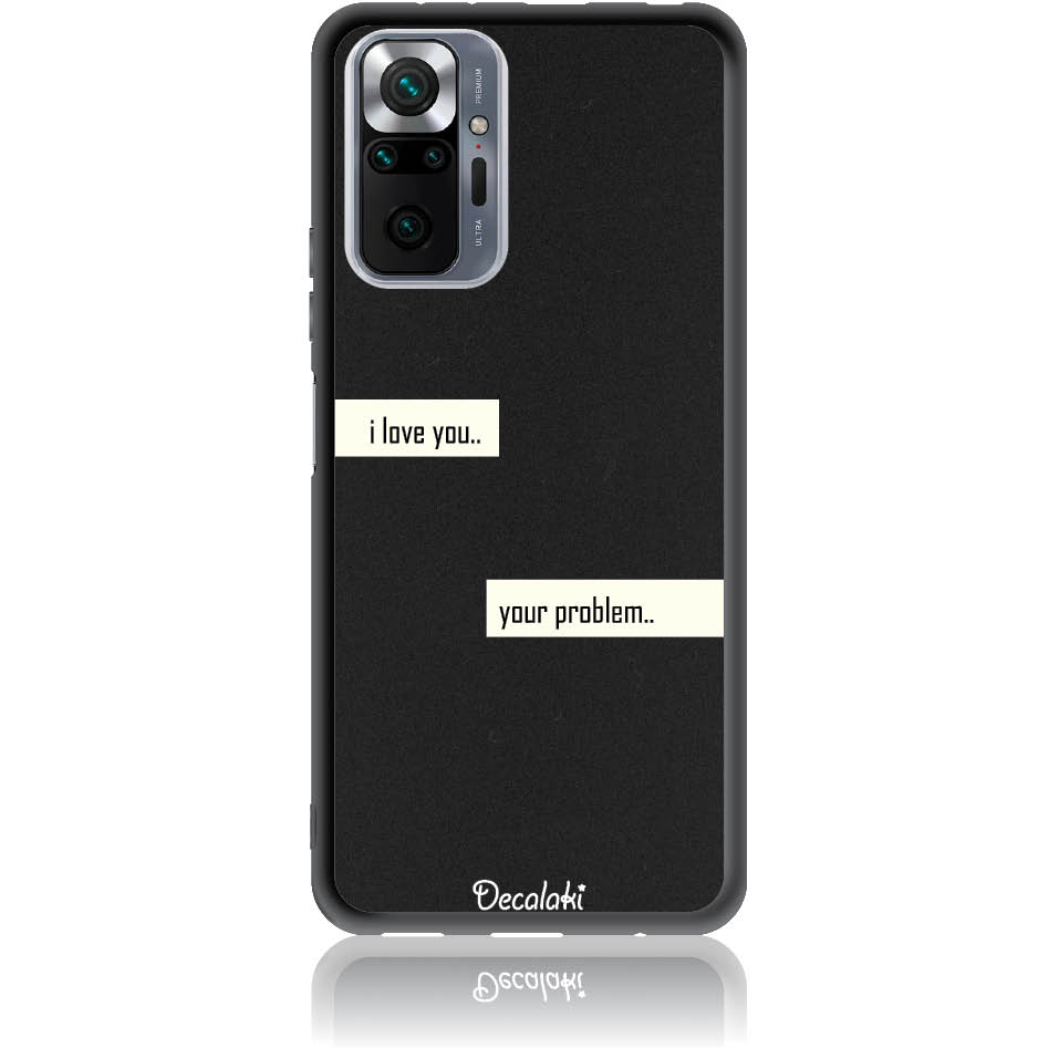 Θήκη για Xiaomi Redmi Note 10 Pro I Love You. Your Problem.