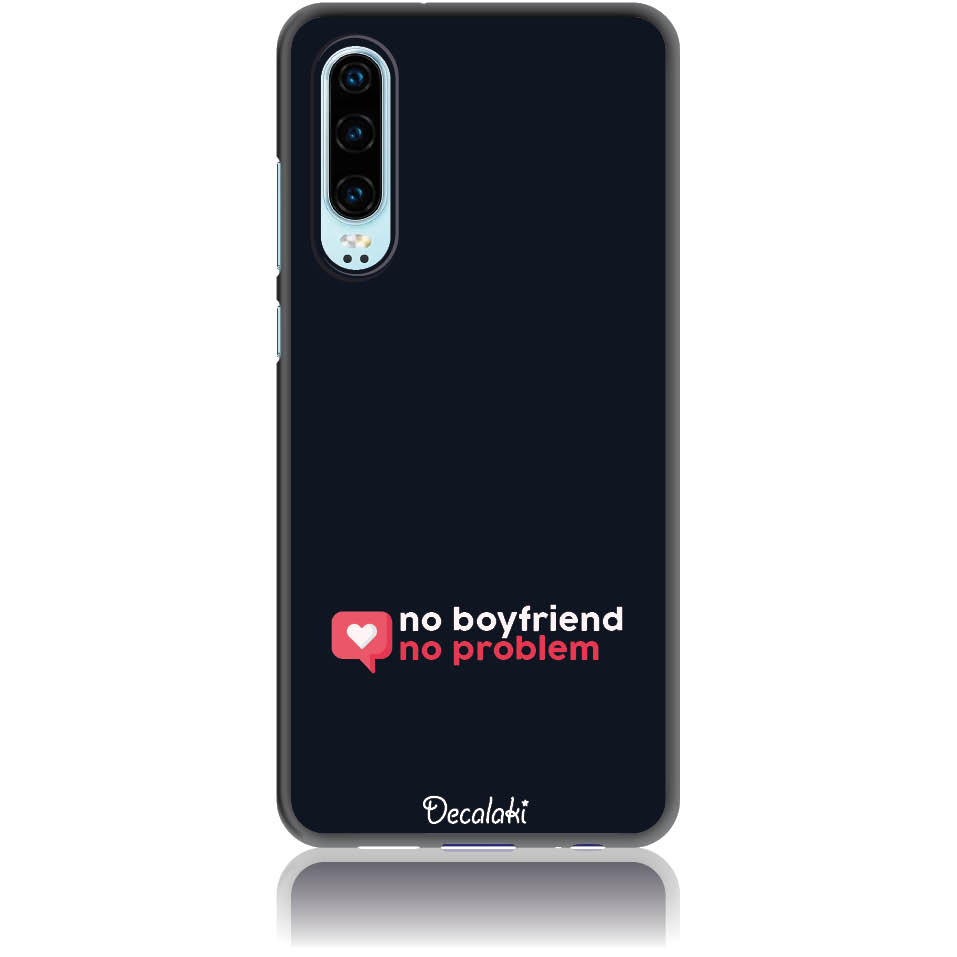 Θήκη για Huawei P30 No Boyfriend No Problem