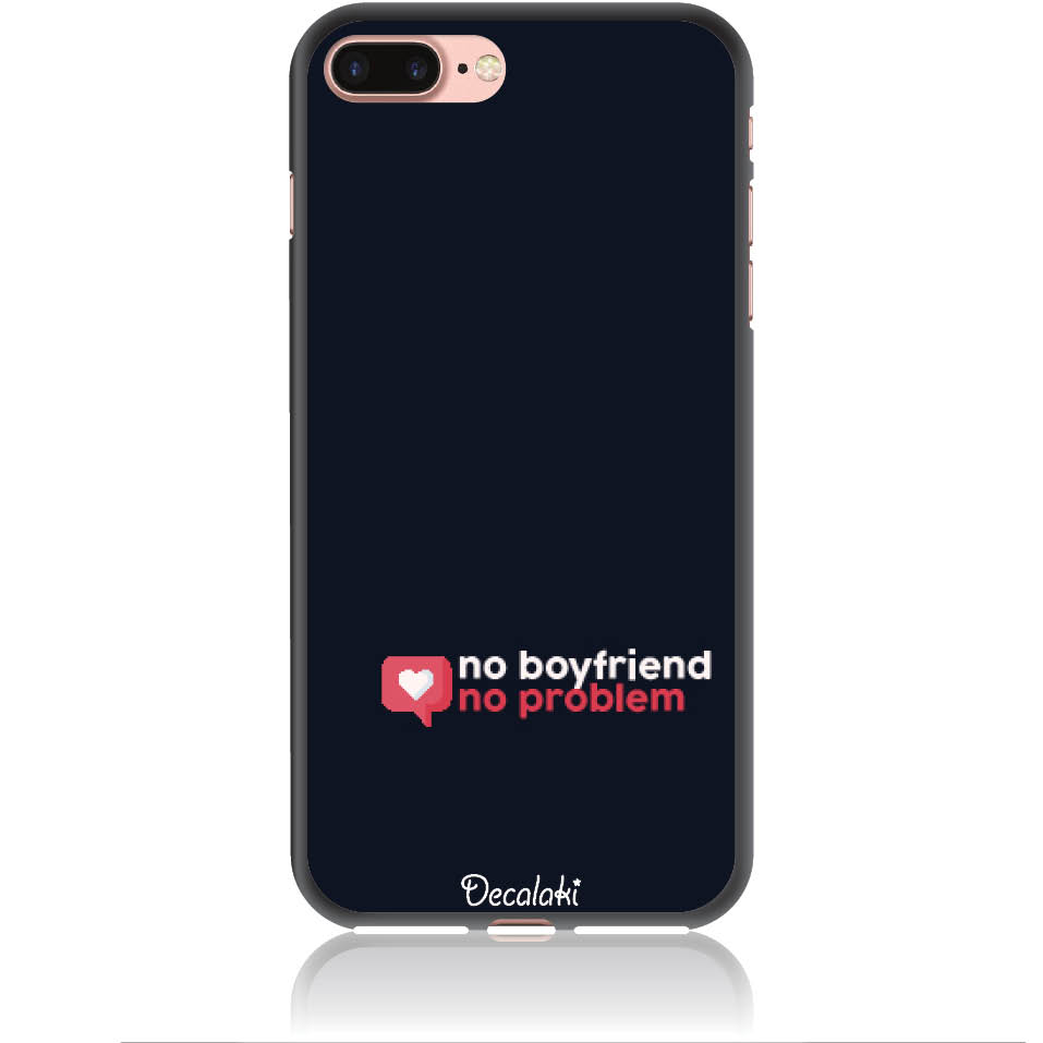 Θήκη για iPhone 7 Plus / 8 Plus No Boyfriend No Problem