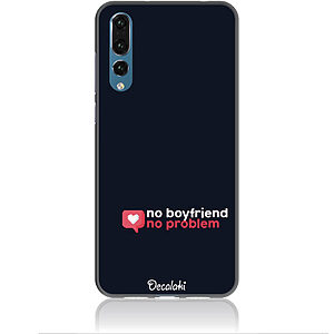 Θήκη για Huawei P20 Pro No Boyfriend No Problem