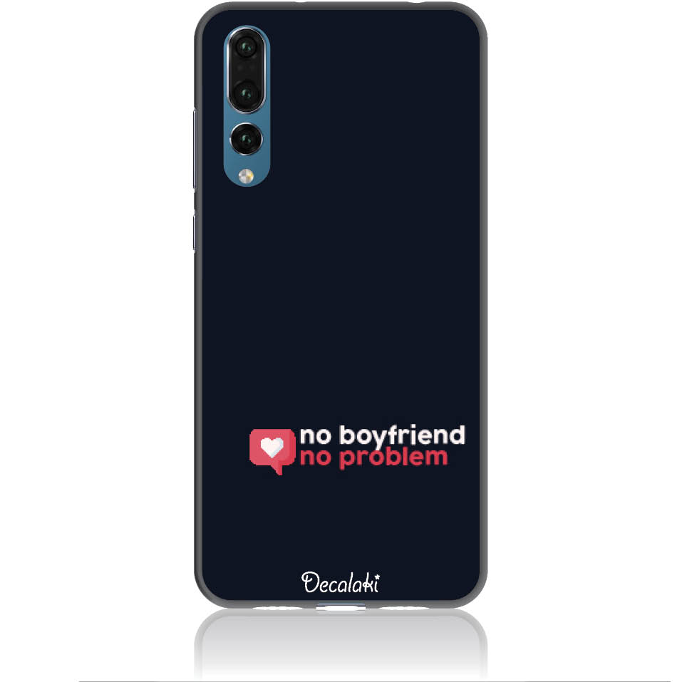Θήκη για Huawei P20 Pro No Boyfriend No Problem