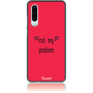 Θήκη για Huawei P30 Not My Problem