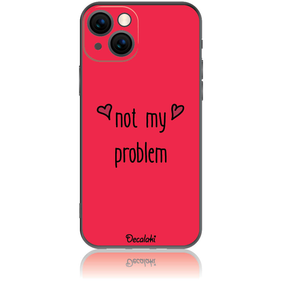Θήκη για iPhone 13 Not My Problem
