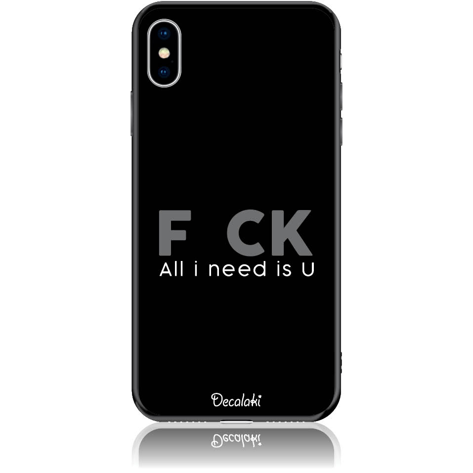 Θήκη για iPhone XS Max F_ck All I Need Is U - Soft TPU Θήκη για iPhone XS Max F_ck All I Need Is U - Soft TPU