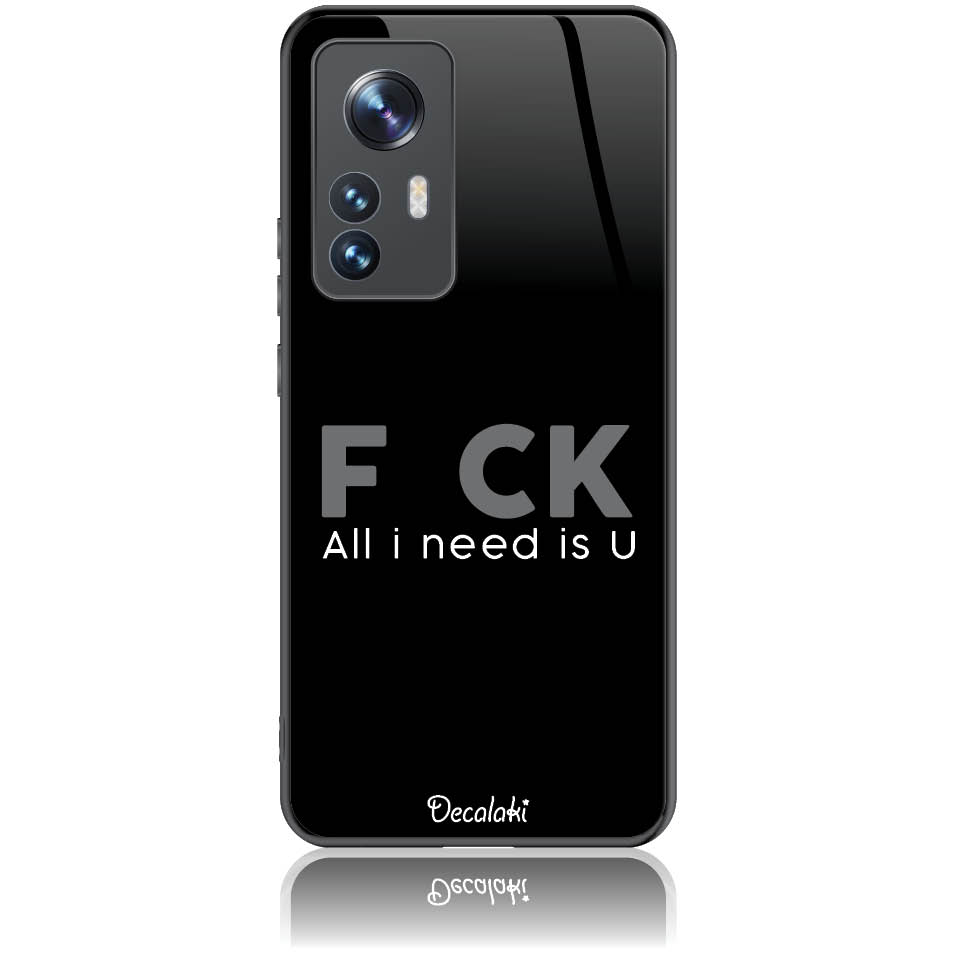 Θήκη για Xiaomi 12T 5G / 12T Pro 5G F_ck All I Need Is U - Tempered Glass
